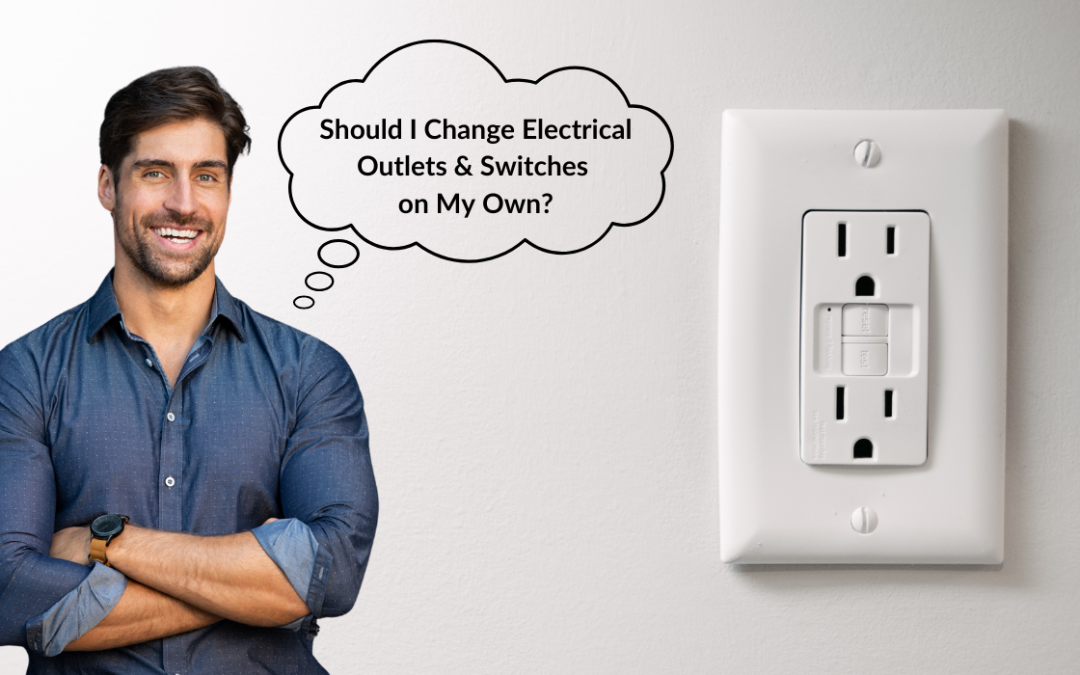 Should I Change Electrical Outlets & Switches on My Own